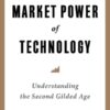 THE MARKET POWER OF TECHNOLOGY :UNDERSTANDING THE SECOND GILDED CAGE
