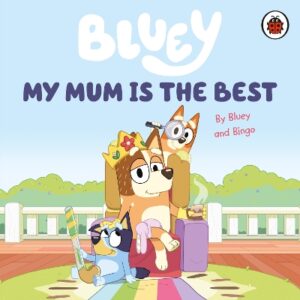 BLUEY: MY MUM IS THE BEST BOARD BOOK