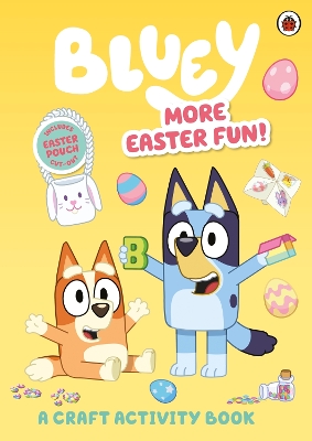 BLUEY: MORE EASTER FUN!: A CRAFT ACTIVITY BOOK PB