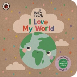 BABY TOUCH: I LOVE MY WORLD BOARD BOOK