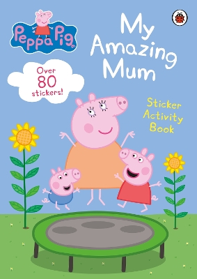 PEPPA PIG: MY AMAZING MUM STICKER BOOK