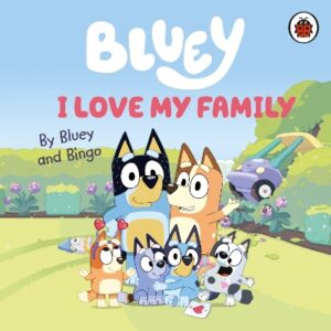 BLUEY: I LOVE MY FAMILY BOARD BOOK