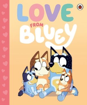 BLUEY: LOVE FROM BLUEY BOARD BOOK