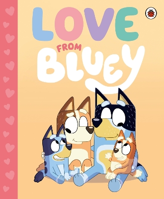 BLUEY: LOVE FROM BLUEY BOARD BOOK