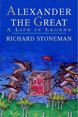 ALEXANDER THE GREAT: A HISTORY OF HIS LEGEND