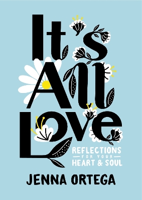 ITS ALL LOVE:REFLECTIONS FOR YOUR HEART AND SOUL