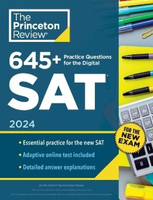 645+ PRACTICE QUESTIONS FOR THE DIGITAL SAT, 2024 : BOOK + ONLINE PRACTICE