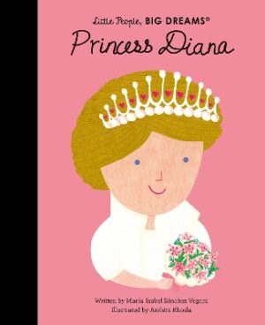 LITTLE PEOPLE,BIG DREAMS : PRINCESS DIANA HC