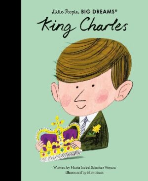LITTLE PEOPLE,BIG DREAMS : KING CHARLES HC