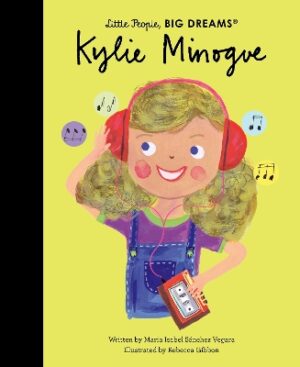 LITTLE PEOPLE,BIG DREAMS : KYLIE MINOGUE HC