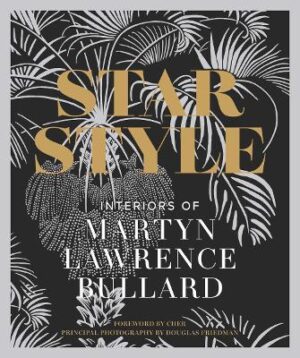 STAR STYLE: INTERIORS OF MARTYN LAWRENCE BULLARD HC