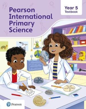 PEARSON INTERNATIONAL PRIMARY SCIENCE YEAR 5 TEXTBOOK