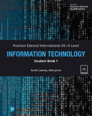 PEARSON EDEXCEL INTERNATIONAL AS/A INFORMATION TECHNOLOGY STUDENT BOOK 1