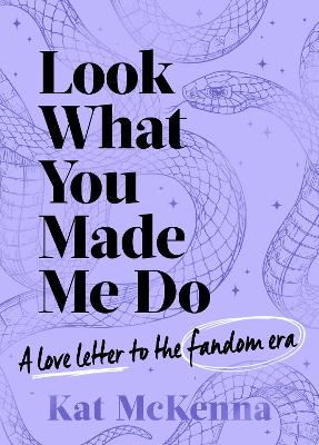 LOOK WHAT YOU MADE ME DO : THE ULTIMATE GUIDE FOR TAYLOR SWIFT FANS!