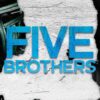 FIVE BROTHERS