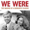THE WAY WE WERE : THE MAKING OF A ROMANTIC CLASSIC