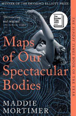 MAPS OF OUR SPECTACULAR BODIES : LONGLISTED FOR THE BOOKER PRIZE PB