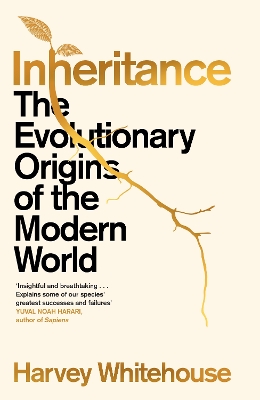 INHERITANCE : THE EVOLUTIONARY ORIGINS OF THE MODERN WORLD