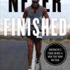 NEVER FINISHED: UNSHACKLE YOUR MIND AND WIN THE WAR WITHIN - CLEAN EDITION PB