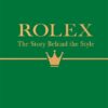 ROLEX: THE STORY BEHIND THE STYLE