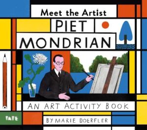 MEET THE ARTIST :PIET MONDRIAN AN ART ACTIVITY BOOK PB