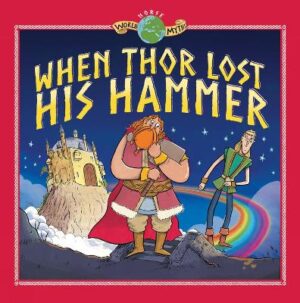 WORLD MYTHS : WHEN THOR LOST HIS HAMMER