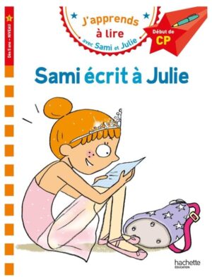 JAPPRENDS A LIRE AVEC SAMI ET JULIE 1: SAMI ÉCRIT À JULIE