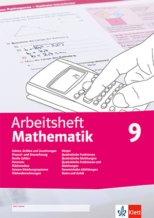 ARBEITSHEFT MATHEMATIK 9. GRÖßEN, REELLE ZAHLEN, POTENZEN, FLÄCHENSÄTZE, LGS, KÖRPER, QUADRATISCHE F
