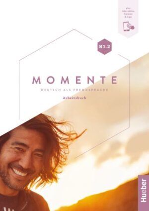 MOMENTE B1.2 ARBEITSBUCH (PLUS INTERAKTIVE VERSION)