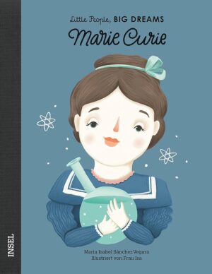 LITTLE PEOPLE, BIG DREAMS : MARIE CURIE - DEUTSCHE AUSGABE