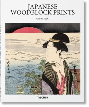 TASCHEN BASIC ART SERIES : JAPANESE WOODBLOCK PRINTS