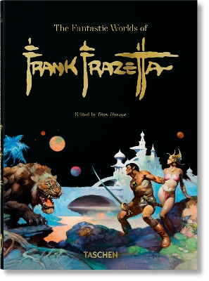 TASCHEN 40TH EDITION : FANTASTIC WORLD OF FRANK FRAZETTA. 40TH ED.