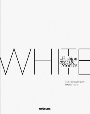 THE WHITE BOOK : FASHION, STYLES   STORIES HC