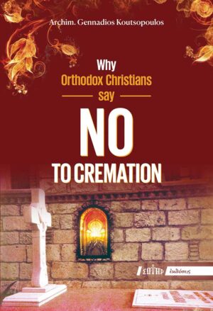 WHY ORTHODOX CHRISTIANS SAY NO TO CREMATION