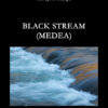 BLACK STREAM (MEDEA)