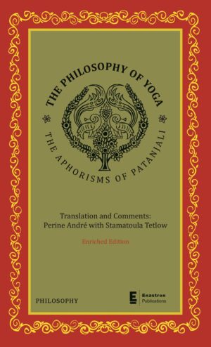 THE PHILOSOPHY OF YOGA (ENRICHED EDITION) THE APHORISMS OF PATANJALI