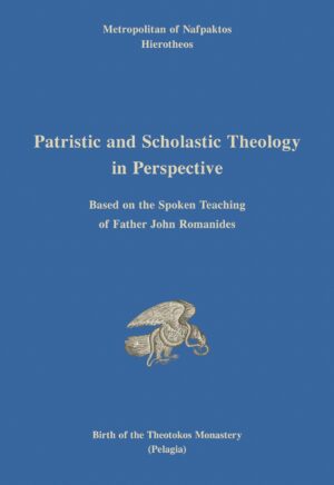 PATRISTIC AND SCHOLASTIC THEOLOGY IN PERSPECTIVE BASED ON THE SPOKEN TEACHING OF FATHER JOHN ROMANIDES
