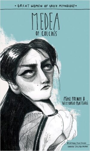 GREAT WOMEN OF GREEK MYTHOLOGY: MEDEA OF COLCHIS