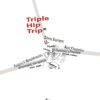 TRIPLE HIP TRIP