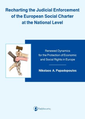 RECHARTING THE JUDICIAL ENFORCEMENT OF THE EUROPEAN SOCIAL CHARTER AT THE NATIONAL LEVEL RENEWED DYNAMICS FOR THE PROTECTION OF ECONOMIC AND SOCIAL RIGHTS IN EUROPE