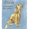 FLUSH. Η ΒΙΟΓΡΑΦΙΑ ΕΝΟΣ ΣΚΥΛΟΥ